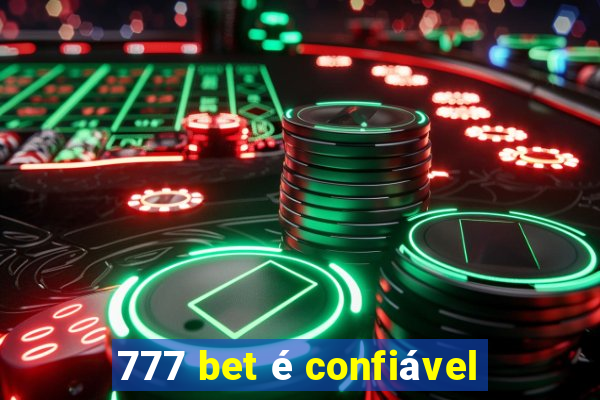 777 bet é confiável