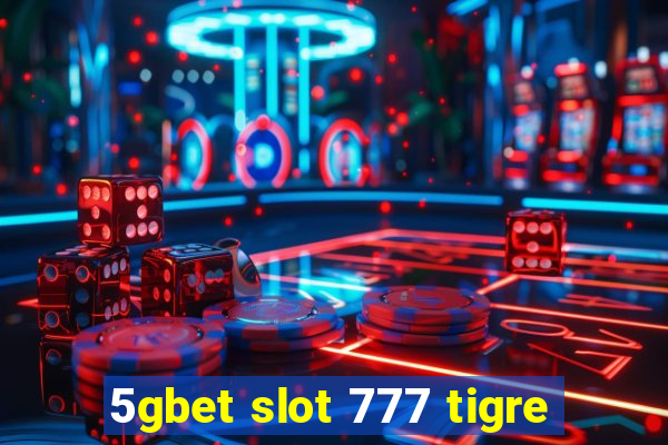 5gbet slot 777 tigre