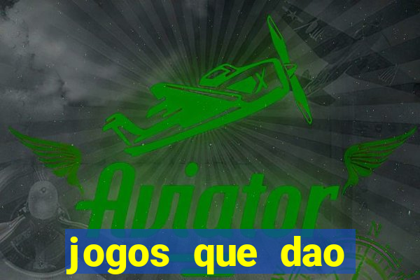 jogos que dao bonus e pode sacar