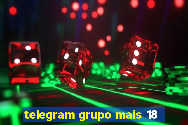 telegram grupo mais 18