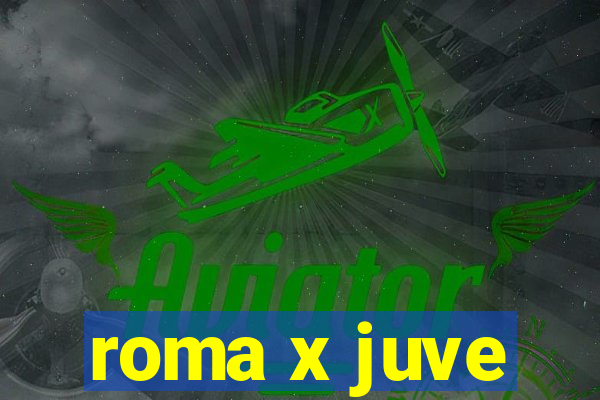 roma x juve