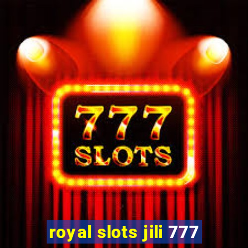 royal slots jili 777