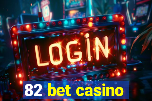 82 bet casino