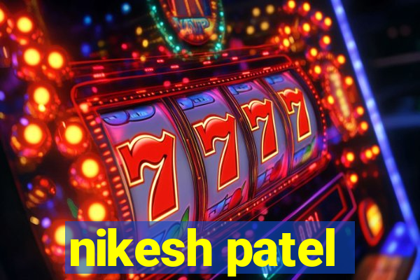 nikesh patel