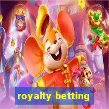 royalty betting