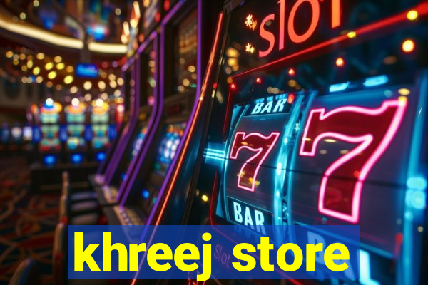 khreej store