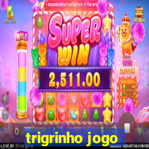 trigrinho jogo