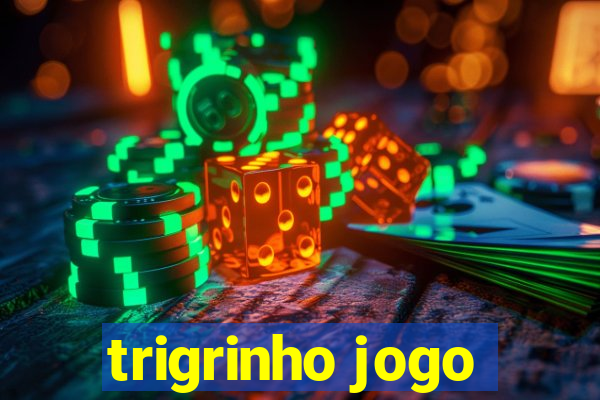 trigrinho jogo