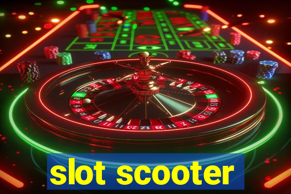 slot scooter