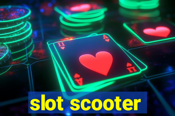 slot scooter