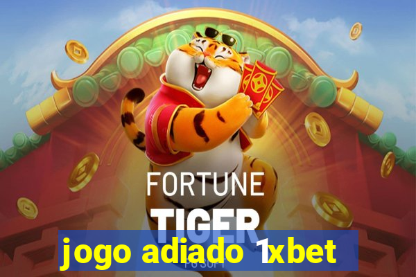 jogo adiado 1xbet