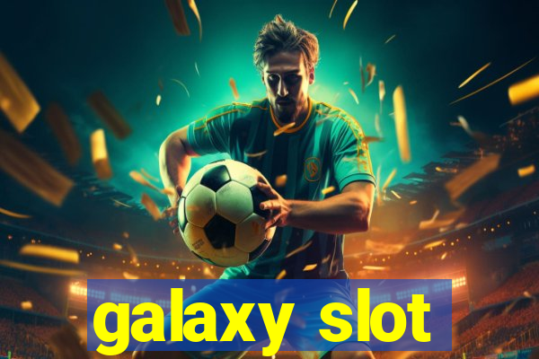 galaxy slot