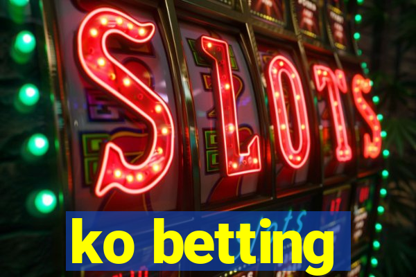 ko betting