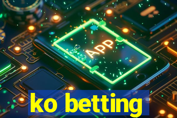 ko betting