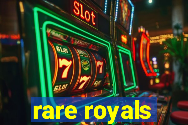 rare royals