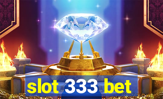 slot 333 bet