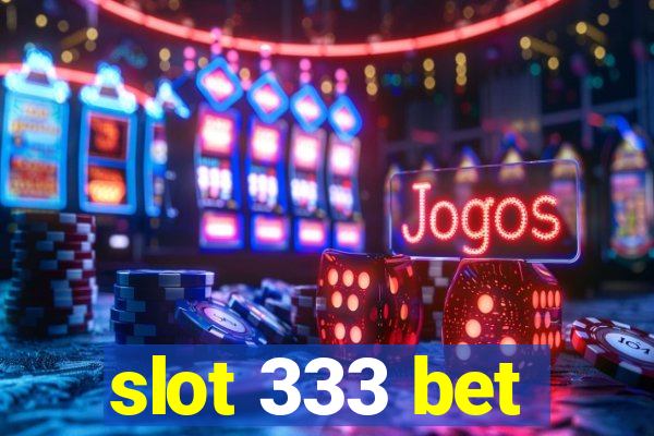 slot 333 bet