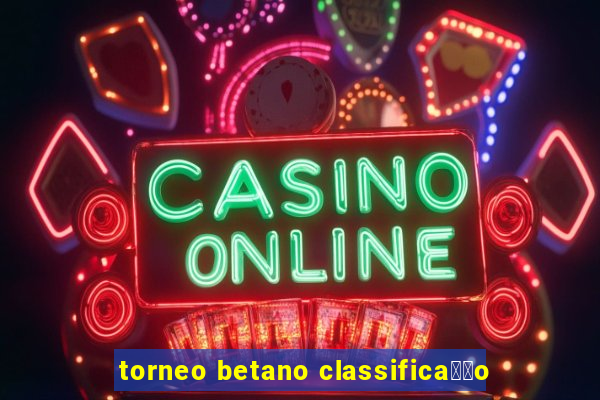 torneo betano classifica莽茫o