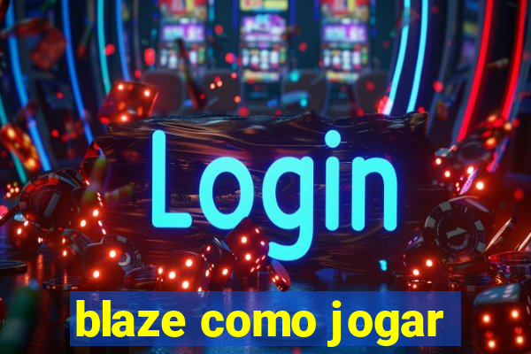 blaze como jogar