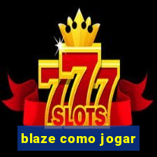 blaze como jogar