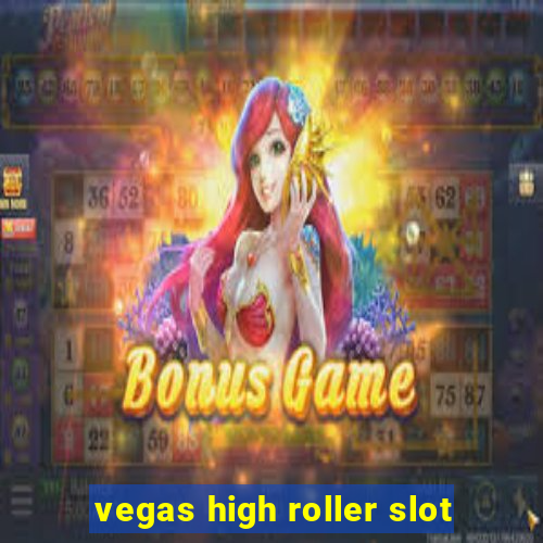 vegas high roller slot