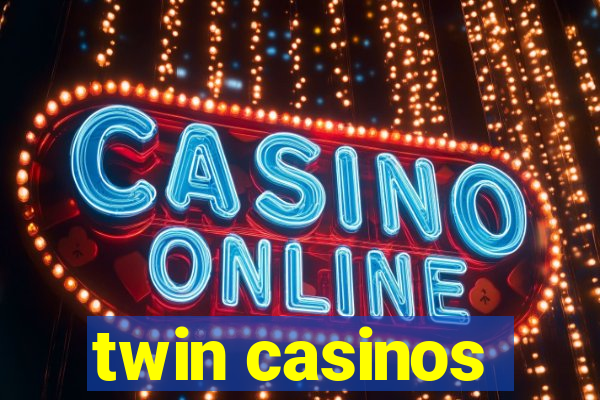 twin casinos