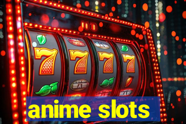 anime slots