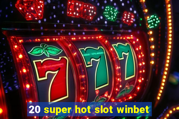 20 super hot slot winbet