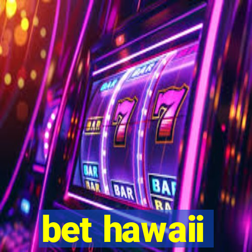 bet hawaii