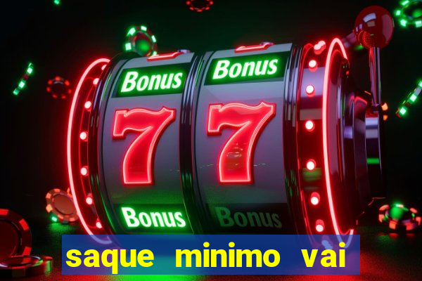 saque minimo vai de bet