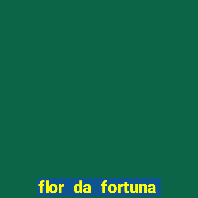 flor da fortuna pre?o atacado