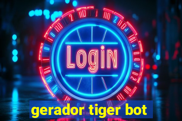 gerador tiger bot