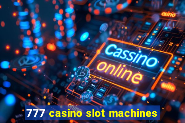 777 casino slot machines