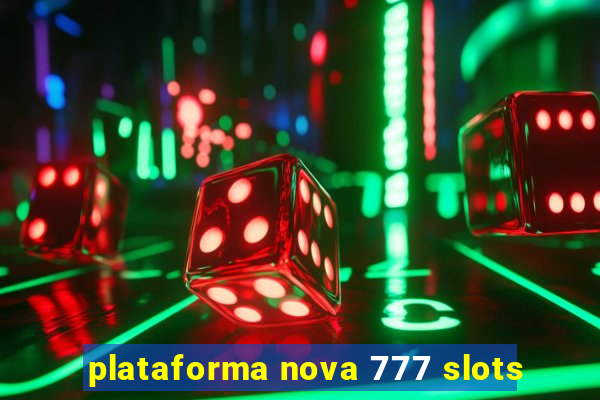 plataforma nova 777 slots