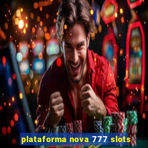 plataforma nova 777 slots