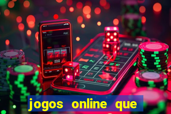 jogos online que ganham dinheiro de verdade