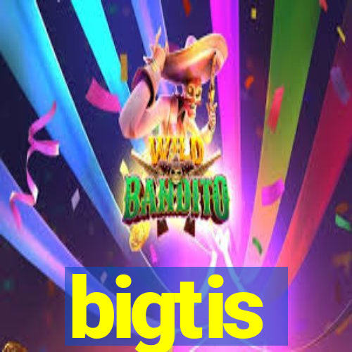 bigtis