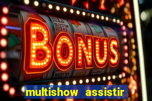 multishow assistir online gratis