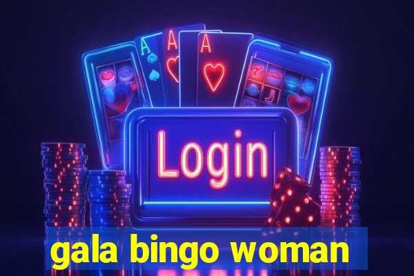 gala bingo woman