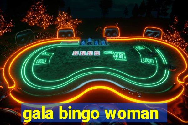 gala bingo woman