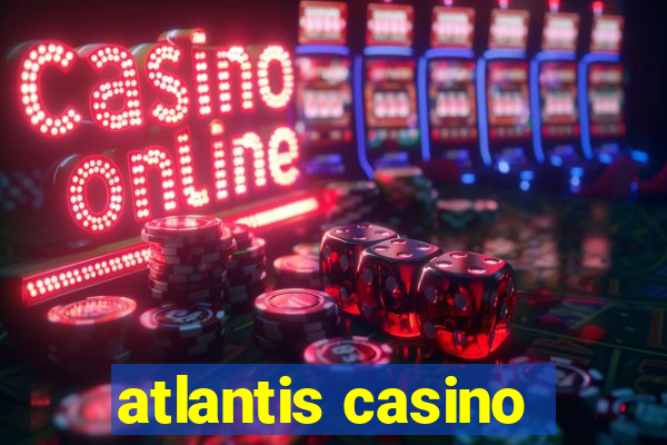 atlantis casino