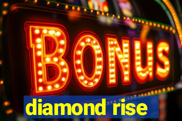 diamond rise