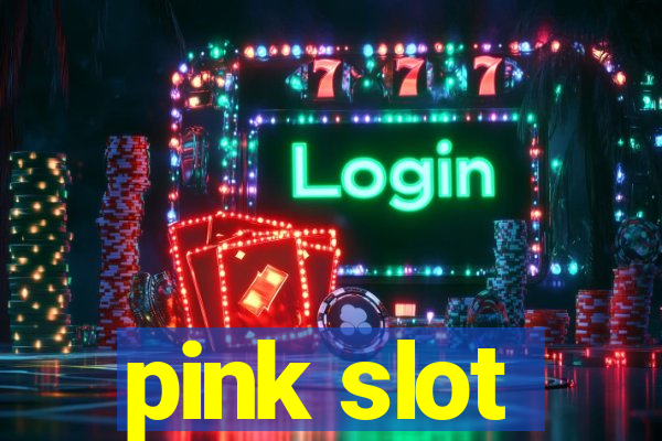 pink slot