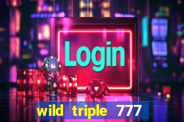 wild triple 777 slots casino