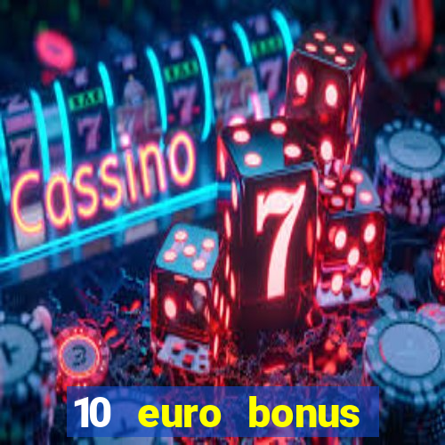 10 euro bonus casino ohne einzahlung