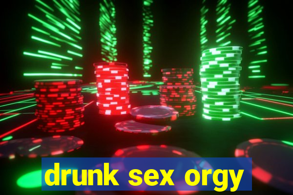 drunk sex orgy