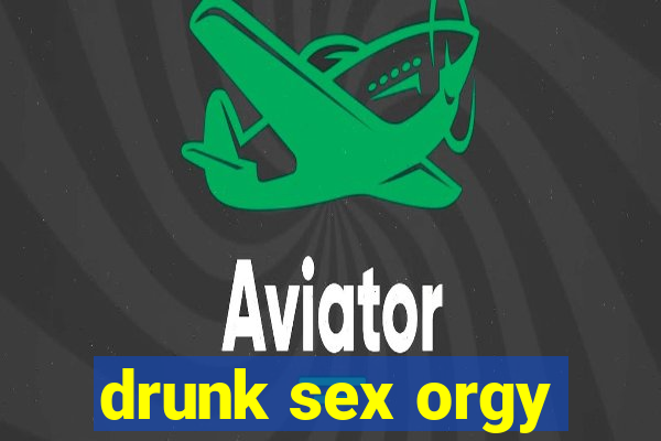 drunk sex orgy