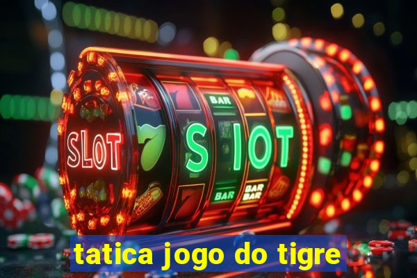 tatica jogo do tigre