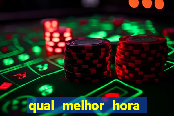 qual melhor hora de jogar fortune tiger