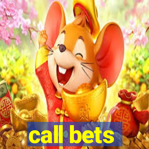 call bets